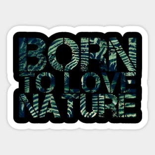 Born to love nature quote design Sticker